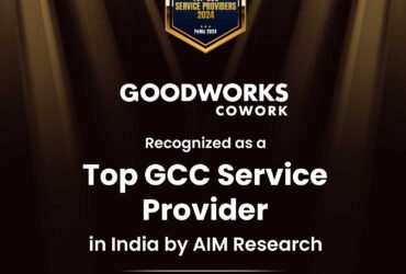 GoodWorks Cowork Recognized as a Top GCC Service Provider in India by AIM Research